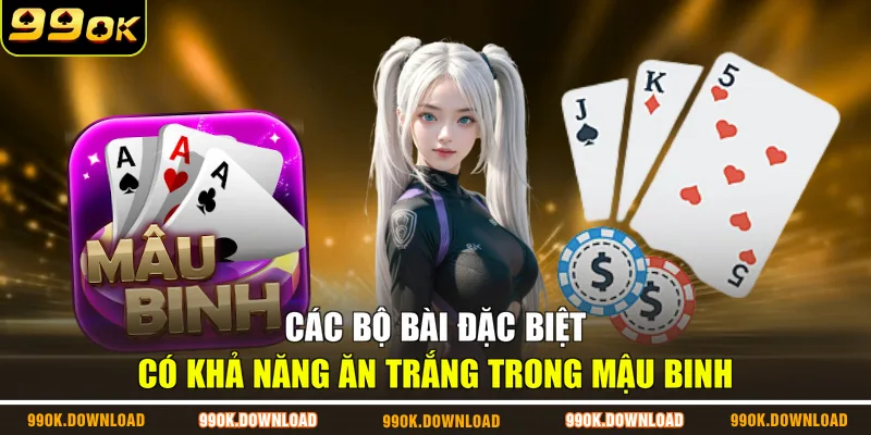 Các bộ bài đặc biệt có khả năng ăn trắng trong mậu binh
