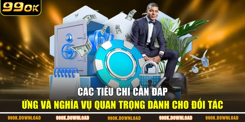 Các tiêu chí cần đáp ứng và nghĩa vụ quan trọng dành cho đối tác