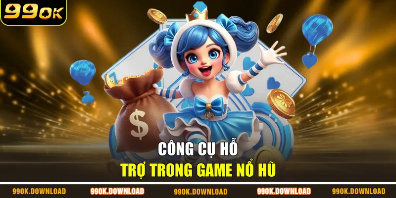 Công cụ hỗ trợ trong game nổ hũ