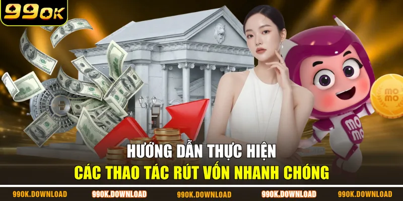 Hướng dẫn thực hiện các thao tác rút vốn nhanh chóng