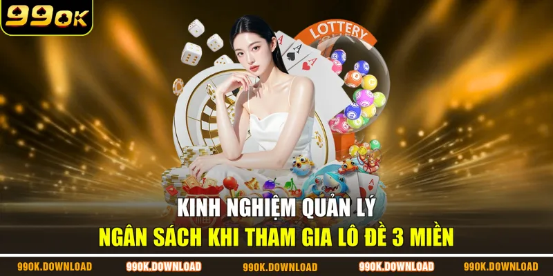 Kinh nghiệm quản lý ngân sách khi tham gia lô đề 3 miền