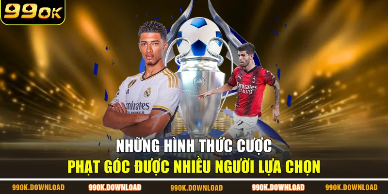 Những hình thức cược phạt góc được nhiều người lựa chọn