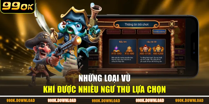 Những loại vũ khí được nhiều ngư thủ lựa chọn