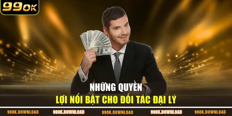 Những quyền lợi nổi bật cho đối tác đại lý