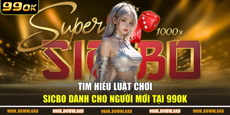 Tìm hiểu luật chơi Sicbo dành cho người mới tại 99OK