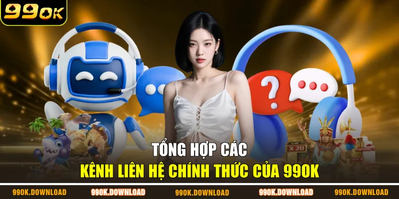 Tổng hợp các kênh liên hệ chính thức của 99OK